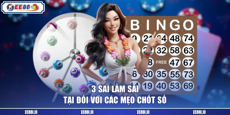 3 sai lầm sai tại đối với các mẹo chốt số