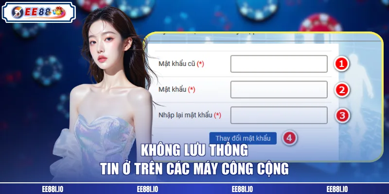 Không lưu thông tin ở trên các máy công cộng